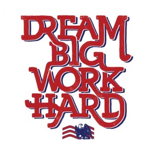 Work Hard and dream Big